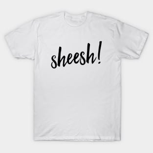 Sheesh T-Shirt